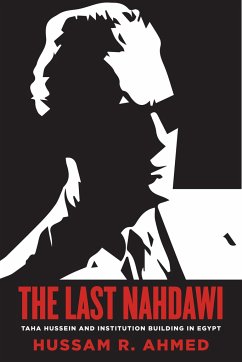 The Last Nahdawi - Ahmed, Hussam R.