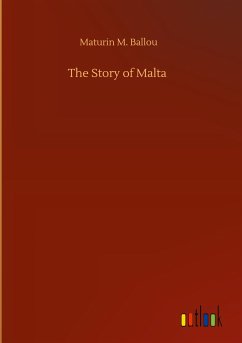 The Story of Malta - Ballou, Maturin M.