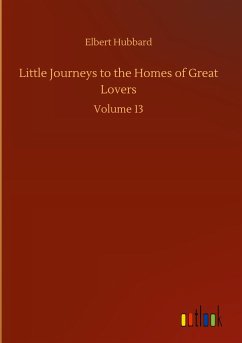 Little Journeys to the Homes of Great Lovers - Hubbard, Elbert