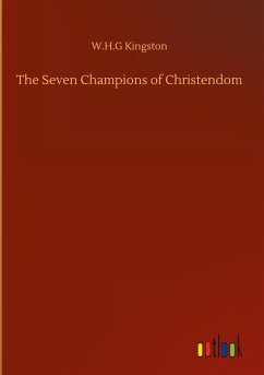 The Seven Champions of Christendom - Kingston, W. H. G