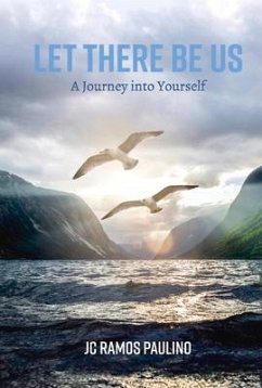 Let There Be Us: A Journey Into Yourself - Paulino, Jc Ramos