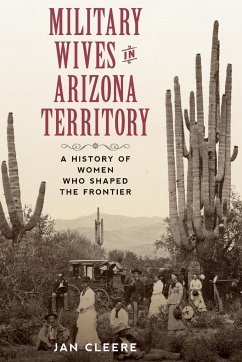 Military Wives in Arizona Territory - Cleere, Jan