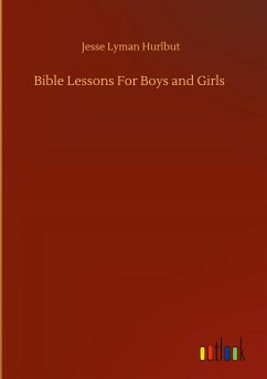 Bible Lessons For Boys and Girls - Hurlbut, Jesse Lyman