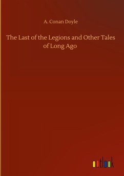 The Last of the Legions and Other Tales of Long Ago