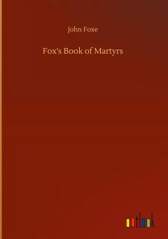 Fox's Book of Martyrs - Foxe, John
