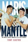 Maris & Mantle: Two Yankees, Baseball Immortality, and the Age of Camelot