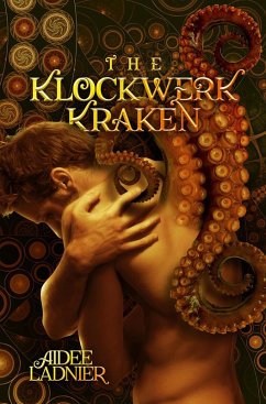 The Klockwerk Kraken Collection: includes The Klockwerk Kraken, Spindrift Gifts, and a special Epilogue (eBook, ePUB) - Ladnier, Aidee