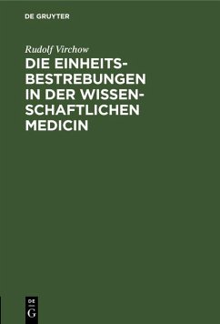 Die Einheitsbestrebungen in der wissenschaftlichen Medicin (eBook, PDF) - Virchow, Rudolf