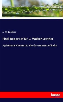Final Report of Dr. J. Walter Leather - Leather, J. W.
