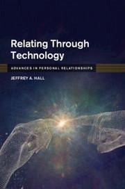 Relating Through Technology - Hall, Jeffrey A