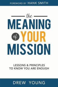 The Meaning of Your Mission: Lessons and Principles to Know You Are Enough - Young, Drew