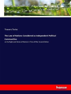 The Law of Nations Considered as Independent Political Communities - Twiss, Travers