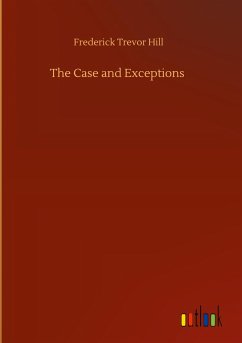 The Case and Exceptions - Hill, Frederick Trevor