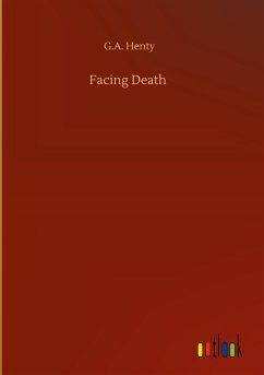 Facing Death - Henty, G. A.