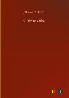 A Trip to Cuba - Howe, Julia Ward