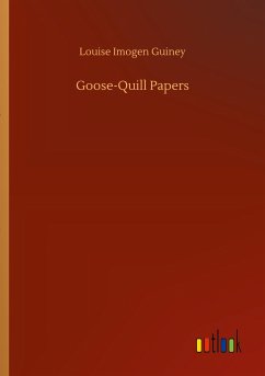 Goose-Quill Papers - Guiney, Louise Imogen