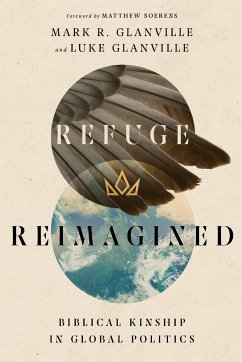 Refuge Reimagined - Glanville, Mark R.; Glanville, Luke; Soerens, Matthew
