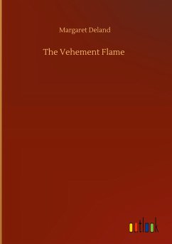 The Vehement Flame - Deland, Margaret