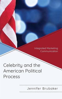 Celebrity and the American Political Process - Brubaker, Jennifer