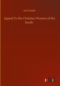 Appeal To the Christian Women of the South - Grimké, A. E