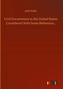 Civil Government in the United States Considered With Some Reference¿