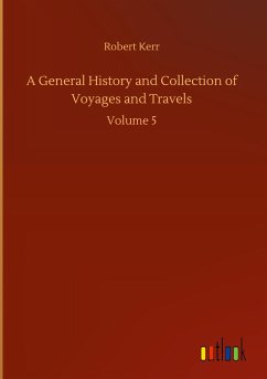 A General History and Collection of Voyages and Travels - Kerr, Robert