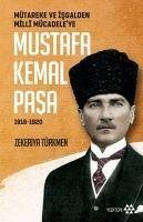 Mütareke ve Isgalden Milli Mücadeleye Mustafa Kemal Pasa 1918-1920 - Türkmen, Zekeriya