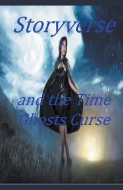 Storyverse and the Time Ghosts Curse - Greenhill, William Stone