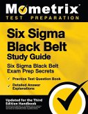 Six SIGMA Black Belt Study Guide - Six SIGMA Black Belt Exam Prep Secrets, Practice Test Question Book, Detailed Answer Explanations