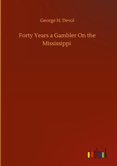 Forty Years a Gambler On the Mississippi - Devol, George H.