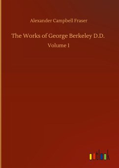 The Works of George Berkeley D.D. - Fraser, Alexander Campbell