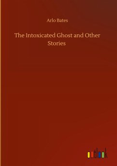 The Intoxicated Ghost and Other Stories - Bates, Arlo