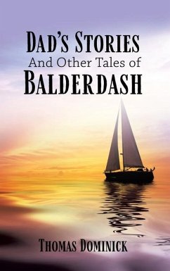 Dad's Stories And Other Tales of Balderdash - Dominick, Thomas