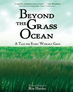 Beyond the Grass Ocean: A Tale for Every Worldly Child (illustrated edition) - Horsley, Ron