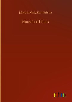Household Tales - Grimm, Jakob Ludwig Karl