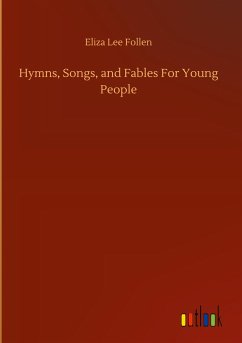 Hymns, Songs, and Fables For Young People