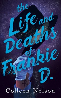 The Life and Deaths of Frankie D. - Nelson, Colleen