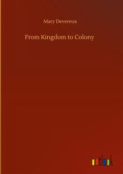 From Kingdom to Colony - Devereux, Mary