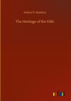 The Heritage of the Hills - Hankins, Arthur P.