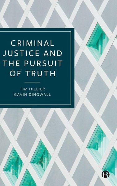 Criminal Justice and the Pursuit of Truth Criminal Justice and the Pursuit of Truth