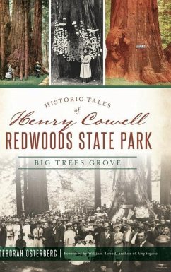 Historic Tales of Henry Cowell Redwoods State Park: Big Trees Grove - Osterberg, Deborah