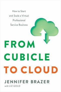 Cover From Cubicle to Cloud: How to Start and Scale a Virtual Professional Service Business