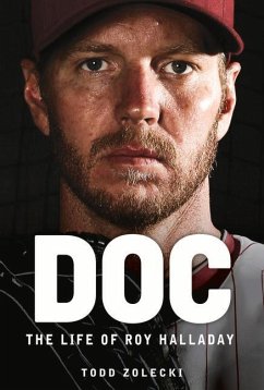 Doc: The Life of Roy Halladay - Zolecki, Todd