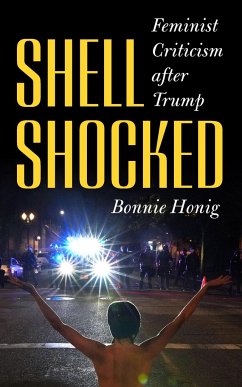 Shell-Shocked: Feminist Criticism After Trump - Honig, Bonnie