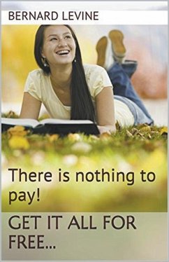 There is Nothing to Pay! Get It All for Free... - Levine, Bernard
