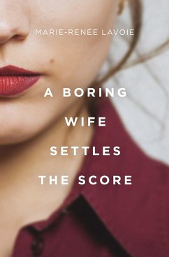 A Boring Wife Settles the Score - Lavoie, Marie-Renée