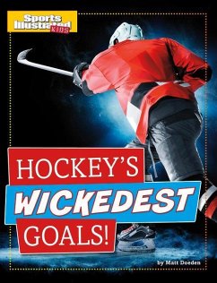 Hockey's Wickedest Goals! - Doeden, Matt