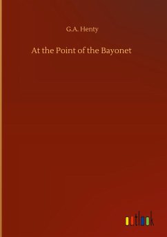 At the Point of the Bayonet - Henty, G. A.