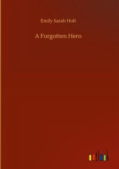 A Forgotten Hero - Holt, Emily Sarah