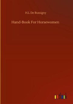 Hand-Book For Horsewomen - Bussigny, H. L de